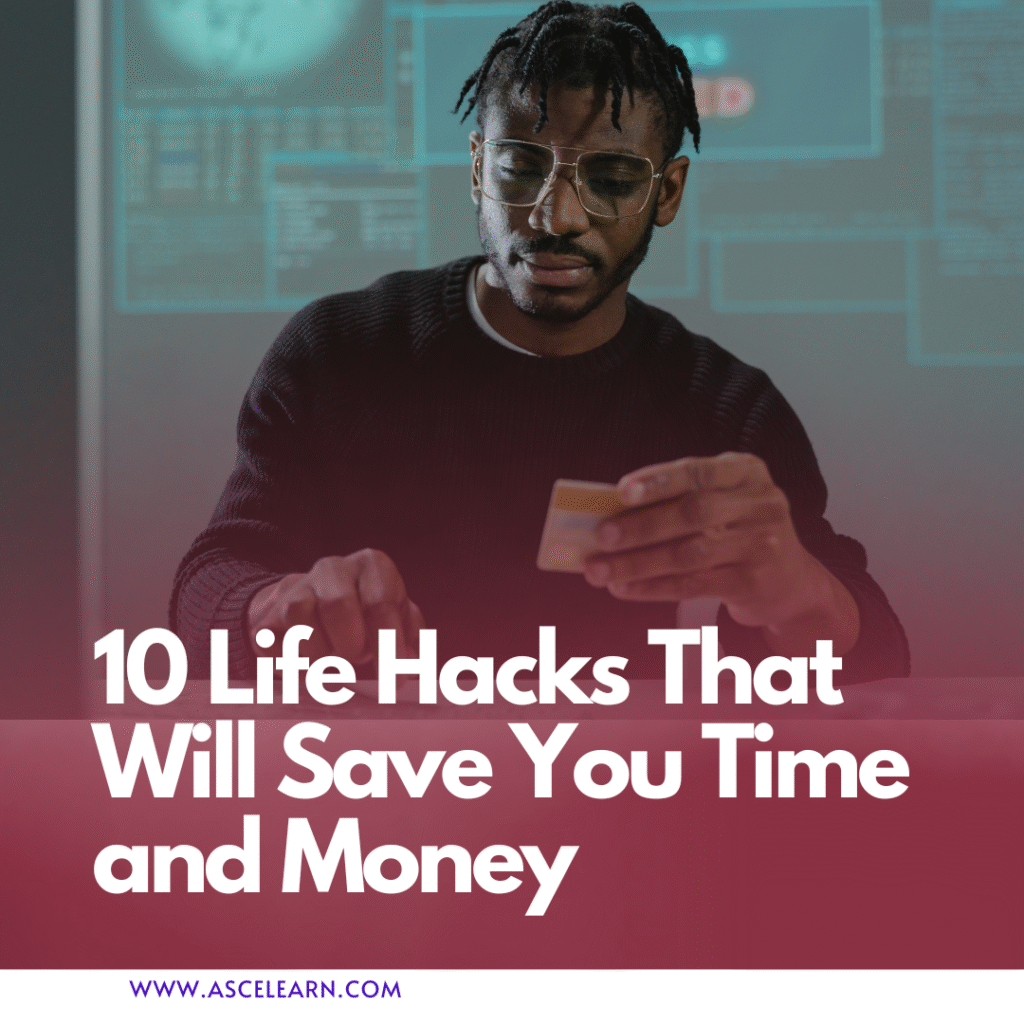 10 Life Hacks That Will Save You Time and Money