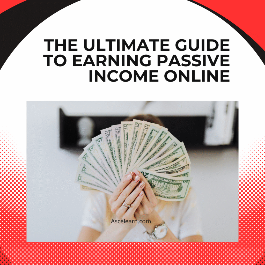 The Ultimate Guide to Earning Passive Income Online