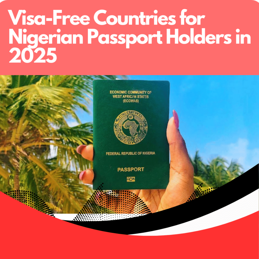 Visa-Free Countries for Nigerian Passport Holders in 2025