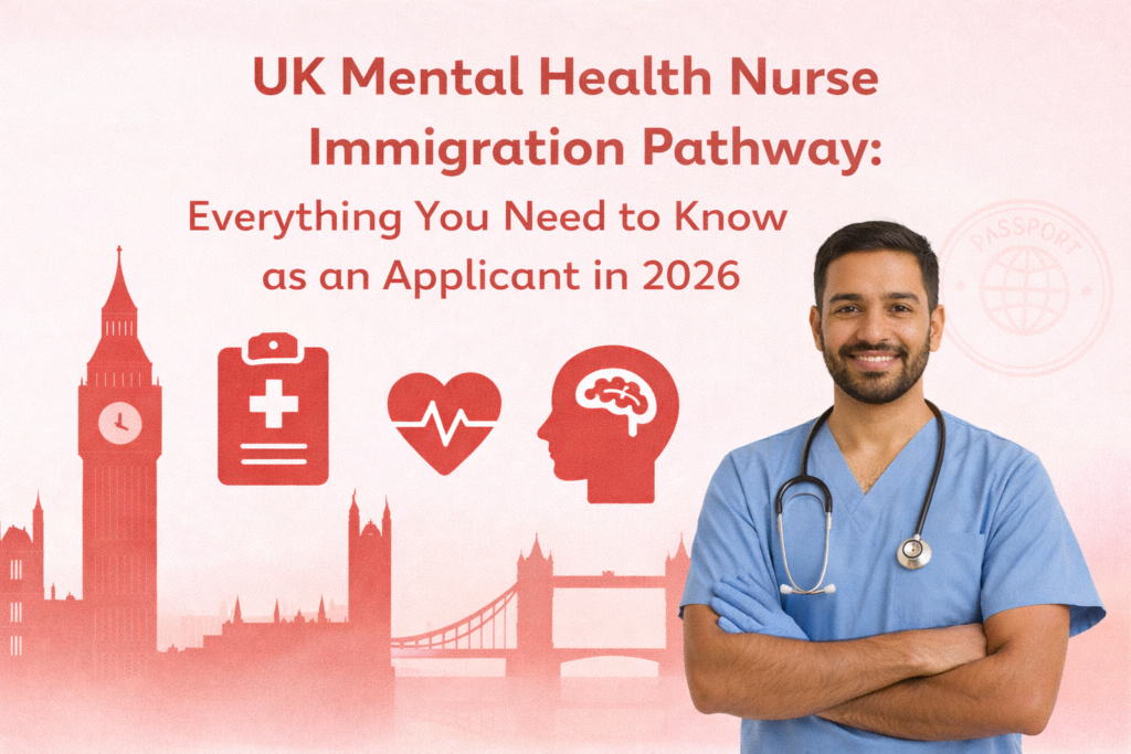 UK Mental Health Nurse Immigration Pathway: Everything You Need to Know as an Applicant in 2026