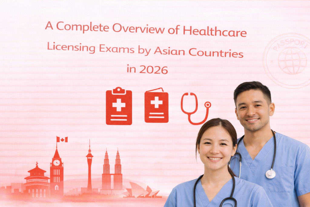 A Complete Overview of Healthcare Licensing Exams by Asian Countries in 2026